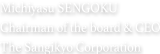 Michiyasu SENGOKU Chairman of the board & CEO The Sangikyo Corporation
